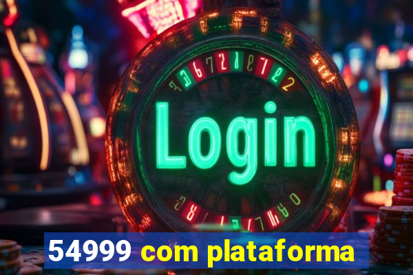 54999 com plataforma